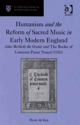 Cover of Humanism and the Reform of Sacred Music in Early Modern England