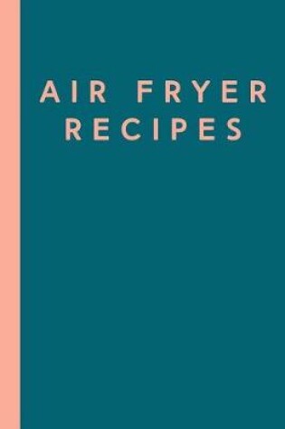 Cover of Air Fryer Recipes