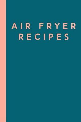 Book cover for Air Fryer Recipes