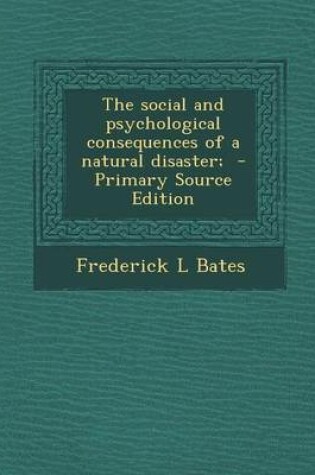 Cover of The Social and Psychological Consequences of a Natural Disaster; - Primary Source Edition