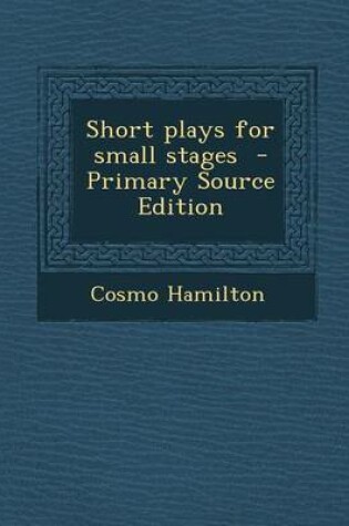 Cover of Short Plays for Small Stages - Primary Source Edition