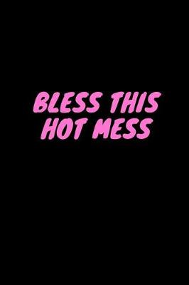 Book cover for Bless This Hot Mess