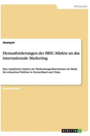 Cover of Herausforderungen der BRIC-Märkte an das internationale Marketing