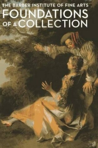 Cover of Foundations of a Collection: The Barber Institute of Fine Arts