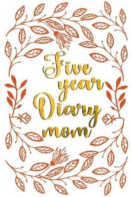 Book cover for Five Year Diary Mom