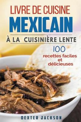 Book cover for Livre de Cuisine Mexicain a la Cuisiniere Lente