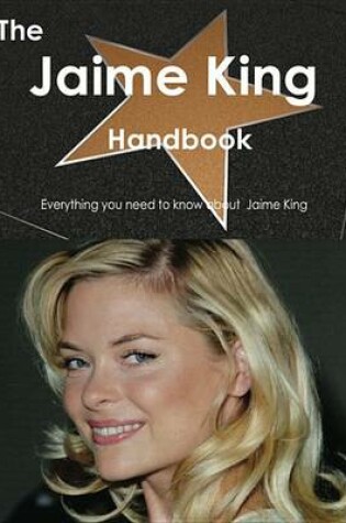 Cover of The Jaime King Handbook - Everything You Need to Know about Jaime King