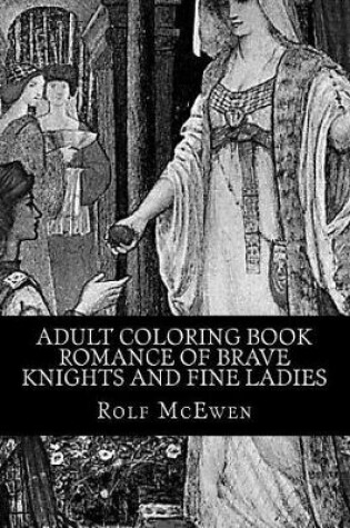 Cover of Adult Coloring Book - Romance of Brave Knights and Fine Ladies