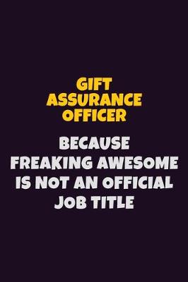 Book cover for Gift Assurance Officer, Because Freaking Awesome Is Not An Official Job Title