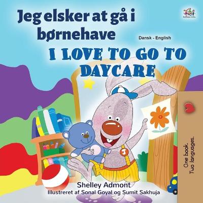 Book cover for I Love to Go to Daycare (Danish English Bilingual Book for Kids)