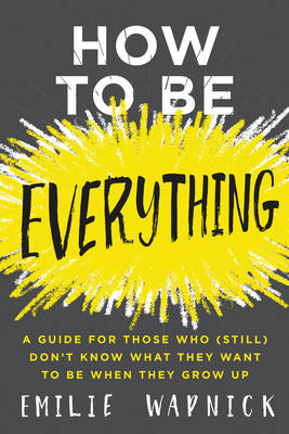 Book cover for How to Be Everything