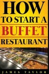 Book cover for How to Start a Buffet Restaurant