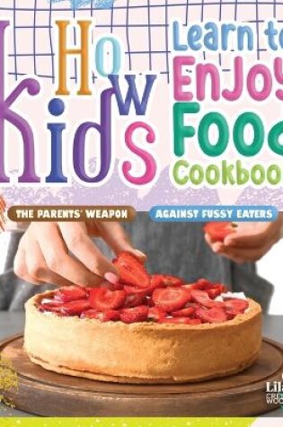 Cover of How Kids Learn to Enjoy Food Cookbook