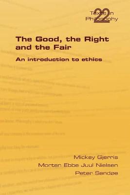 Book cover for The Good, the Right & the Fair