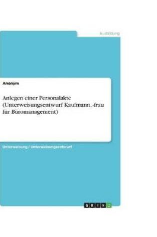 Cover of Anlegen einer Personalakte (Unterweisungsentwurf Kaufmann, -frau fürBüromanagement)