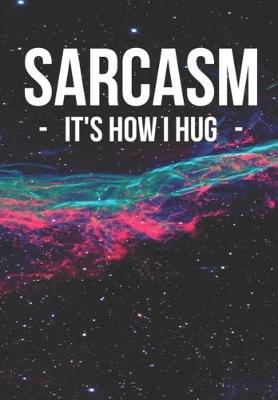 Book cover for Sarcasm It's How I Hug