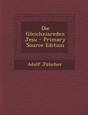 Book cover for Die Gleichnisreden Jesu - Primary Source Edition