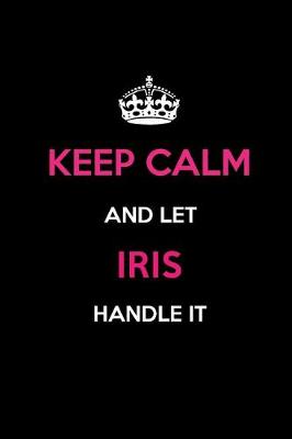 Book cover for Keep Calm and Let Iris Handle It