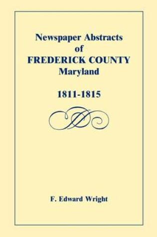 Cover of Newspaper Abstracts of Frederick County [Maryland], 1811-1815