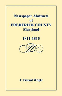 Book cover for Newspaper Abstracts of Frederick County [Maryland], 1811-1815