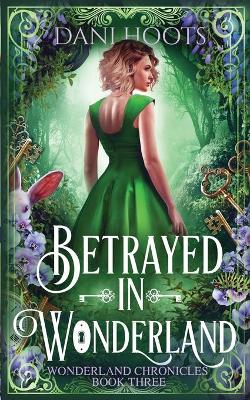 Cover of Betrayed in Wonderland