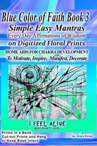 Cover of Rainbow Blue Color of Faith Simple Easy Mantras Every Day Affirmations of Wisdom on Digitized Floral Prints