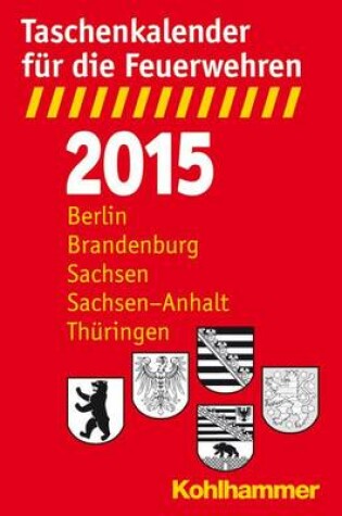 Cover of Taschenkalender Fur Die Feuerwehren 2015 / Berlin, Brandenburg, Sachsen, Sachsen-Anhalt, Thuringen