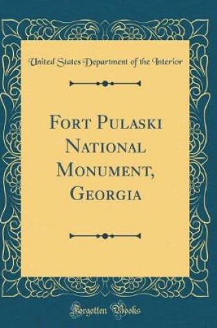 Cover of Fort Pulaski National Monument, Georgia (Classic Reprint)