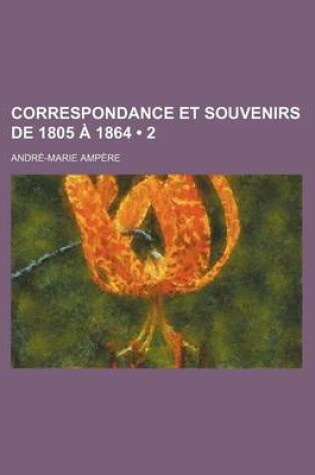 Cover of Correspondance Et Souvenirs de 1805 a 1864 (2)