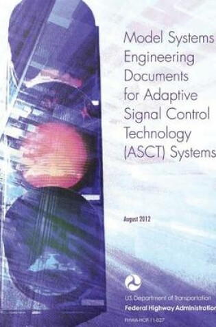 Cover of Model Systems Engineering Documents for Adaptive Signal Control Technology (ASCT) Systems