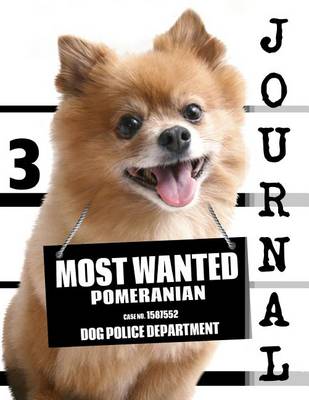 Cover of Most Wanted Pomeranian Journal