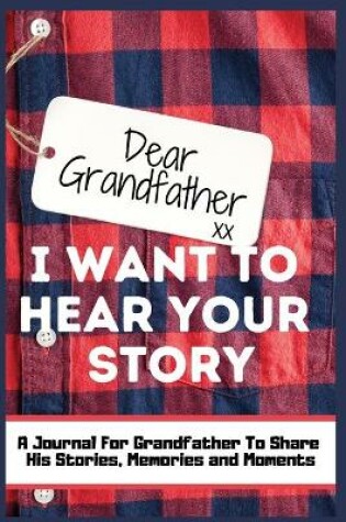 Cover of Dear Grandfather. I Want To Hear Your Story