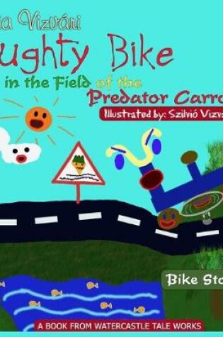 Cover of Naughty Bike in the Field of the Predator Carrots