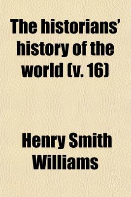 Book cover for The Historians' History of the World (Volume 14); A Comprehensive Narrative of the Rise and Development of Nations as Recorded by the Great Writers of All Ages