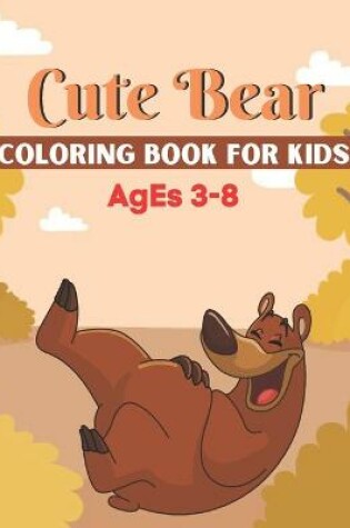 Cover of Cute Bear coloring book for kids ages 3-8
