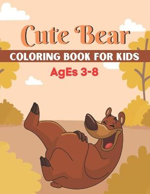 Book cover for Cute Bear coloring book for kids ages 3-8