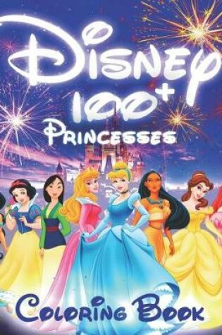 Cover of 100+ Disney Princesses Coloring Book