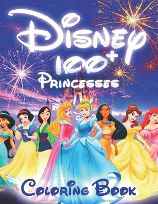 Book cover for 100+ Disney Princesses Coloring Book