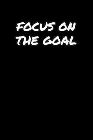 Cover of Focus On The Goal