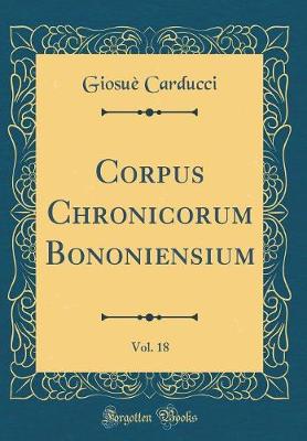 Book cover for Corpus Chronicorum Bononiensium, Vol. 18 (Classic Reprint)