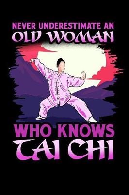 Book cover for Never Underestimate an Old Woman Who Knows Tai Chi