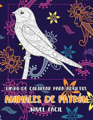 Book cover for Libro de colorear para adultos - Nivel facil - Animales de patron