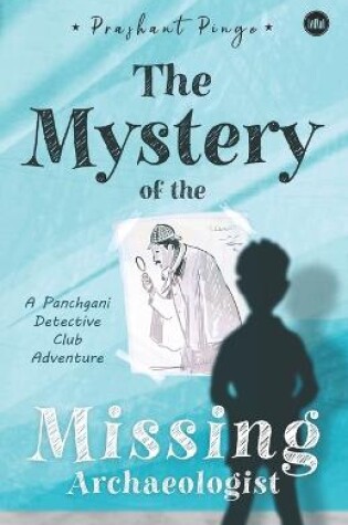 Cover of The Mystery Of The Missing Archaeologist