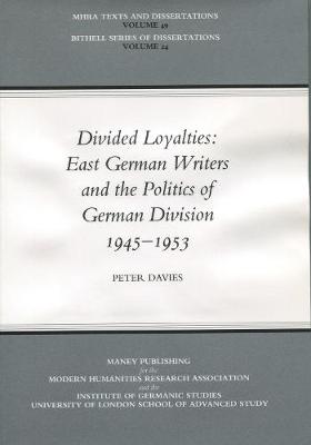 Book cover for Divided Loyalties: East German Writers and the Politics of German Division 1945-1953