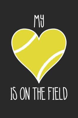 Book cover for Mom Tennis Notebook - Tennis My Heart Is On The Field - Tennis Training Journal - Gift for Tennis Player - Tennis Diary