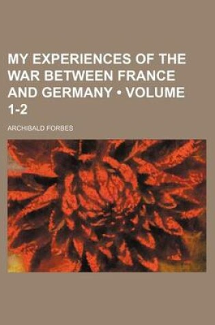 Cover of My Experiences of the War Between France and Germany (Volume 1-2)