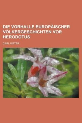 Cover of Die Vorhalle Europaischer Volkergeschichten VOR Herodotus
