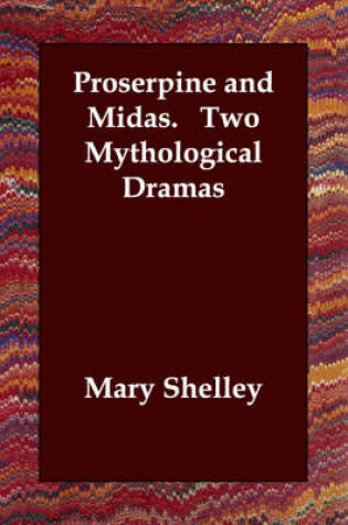 Cover of Proserpine and Midas. Two Mythological Dramas