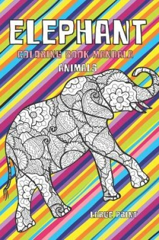 Cover of Coloring Book Mandala Animals - Large Print - Elephant