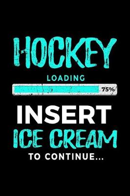 Book cover for Hockey Loading 75% Insert Ice Cream To Continue